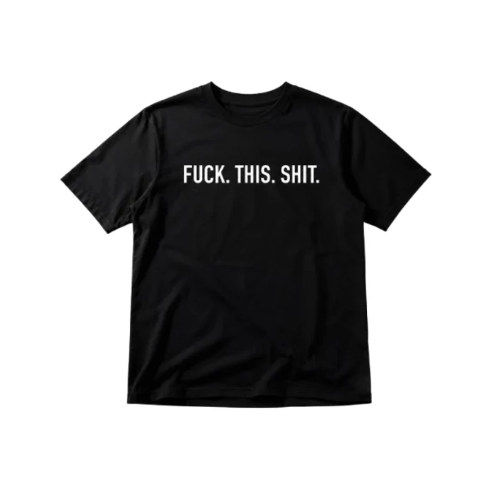 T-shirt Fuck This Shit S/M