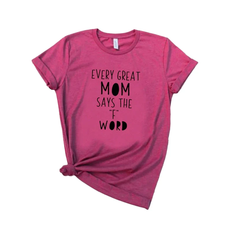 Elke geweldige moeder zegt het F-woord | T-shirt